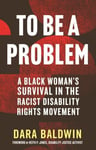 To Be a Problem: A Black Woman's Survival in the Racist Disability Rights Movement