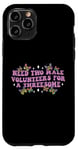 iPhone 11 Pro Need Two Male Volunteer Funny inappropriate Shirts for Women Case