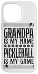 iPhone 14 Pro Max Pickleball Grandpa Grandpa Is My Name Pickleball Is My Game Case