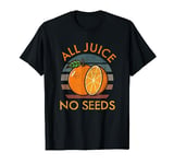 Vasectomy, All Juice No Seeds T-Shirt