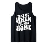 Text Me When You Get Home Aesthetic Tank Top