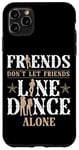 iPhone 11 Pro Max Line Dancing Dance Teacher Friends Don't Let Friends Line Case