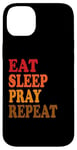 iPhone 14 Plus Eat Sleep Pray Repeat Case