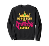 Do Not Feed This Princess Gluten Sweatshirt