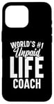 iPhone 16 Pro Max Unpaid life coach no. 1 in the world, Funny Advice Giver Case