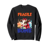 I'm Fragile Not Like A Flower Like A Bomb Sweatshirt