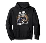 Never Without My Controller Retrogaming Video Game Gift Pullover Hoodie