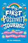 Pia Imperial - My First Positivity Journal Daily Gratitude and Mindfulness for Kids Bok