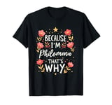 Women Because I'm Philomena That's Why Woman Name T-Shirt