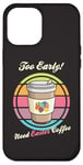 Coque pour iPhone 12 Pro Max Oeufs de Pâques rétro Too Early Need Coffee to Go Tasse à caféine