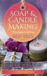 Muze Publishing Harrison, Clement Soap and Candle Making Business Startup 2021-2022: Step-by-Step Guide to Start, Grow Run your Own Home-based in 30 days with the Most Up-to-Date Information