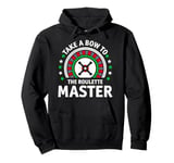 Roulette Players TAKE A BOW TO THE ROULETTE MASTER Pullover Hoodie