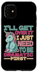 Coque pour iPhone 11 I'll Get Over It I Just Need To Be Dramatic First