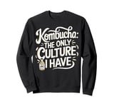 Kombucha Tea Probiotic Cultures Funny Kombucha Sweatshirt