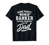 Mens Most Important Banker Dad Fathers Day Gift T-Shirt