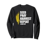 Seed Pray Harvest Repeat Farming Farmer Life Men Women Sweatshirt