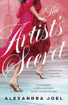 The Artist&#039;s Secret  The new gripping historical novel with a shocking secret from the bestselling author of The Paris Model and The Royal Correspondent