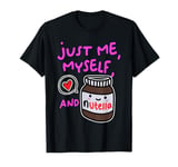 Just Me Myself And Nutella Apparel T-Shirt