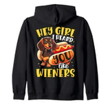 Hey Girl I heard you like Wieners Funny Dachshund Zip Hoodie