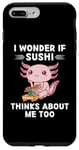 Coque pour iPhone 7 Plus/8 Plus Adorable kawaii Axolotl I Wonder If Sushi Thinks About Me Too