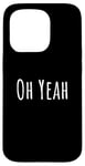 iPhone 15 Pro Oh yeah, design for optimistic people. Oh yeah! Case