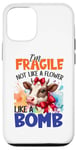 iPhone 12/12 Pro I'm Fragile Not Like A Flower Like A Bomb Case