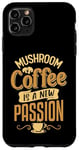 iPhone 11 Pro Max Mushroom coffee is a new passion Case