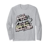 we will dance on the grave of the patriarchy feminist funny Long Sleeve T-Shirt