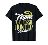 Mom The Fossil Hunter Assistant Mother's Day Fossil Hunting T-Shirt