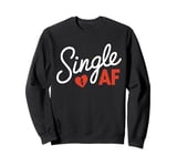 Funny Anti-Valentines Day Date Humor Single AF Sweatshirt