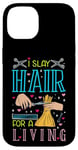 Coque pour iPhone 14 I Slay Hair For A Living Barber Coiffeur Coiffeur