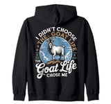 Goat Life Chose Me Rancher Farmer Goat Dad Funny Goat Zip Hoodie