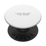 Je n'arrive pas à croire que j'ai été soûl PopSockets PopGrip Adhésif