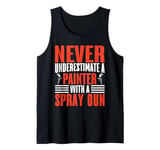 Never Underestimate a Painter with a Spray Gun Painter Tank Top