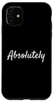 Coque pour iPhone 11 Absolument, Simple to the Point Saying Expression Humour