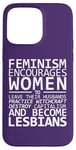 Coque pour iPhone 15 Pro Max Le Féminisme encourage les femmes à devenir lesbiennes Meme