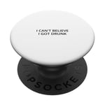 Je n'arrive pas à croire que j'ai été soûl PopSockets PopGrip Adhésif