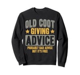 Old Coot Giving Bad Advice Funny Grandpa Dad Sweatshirt