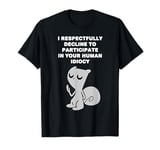 Respectfully Decline : Foamy The Squirrel T-Shirt