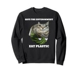 Save The Environment Eat Plastic Funny Cute Cat Meme Sweatshirt