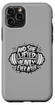 iPhone 11 Pro Funny And She Lifted heavily Ever After Workout Motivation Case