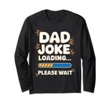 Dad Papa Daddy Joke Father Loading Please Wait Dad Jokes Long Sleeve T-Shirt