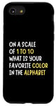 Coque pour iPhone SE (2020) / 7 / 8 Sarcasm On a Scale of 1-10 What is Your Favorite Color Funny