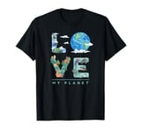 LOVE My Planet / Earth Day Environment, climate change T-Shirt