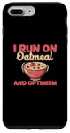 iPhone 7 Plus/8 Plus I Run On Oatmeal And Optimism Funny Oatmeal Cereal Breakfast Case