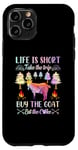 iPhone 11 Pro Life Is Short Take The Trip Buy The Goat Eat The Cake Case