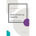 Medicinhåndtering I Sygepleje | Ann Lykkegaard Sørensen, Birgitte Nørgaard, Charlotte Strandhave, Charlotte Uggerhøj Andersen, Erik Roj, Eva Aggerholm Sædder, Kamilla Pedersen, Lara Aygen Øzbay, Lars Peter Nielsen, Lone Winther Lietzen, Malene Kilde