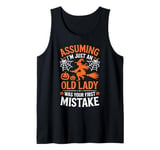 Assuming I'm Just An Old Lady Was Your First Mistake Witch Tank Top