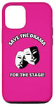 iPhone 12/12 Pro Save the Drama for the Stage Theater Acting Comedy Masks Case