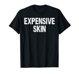 Expensive Skin Funny Tattoo Lover Tats Ink Artist Distressed T-Shirt